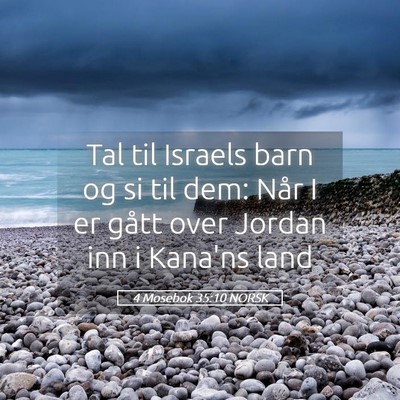 Picture 05 - 4 Mosebok 35:10 NORSK - Tal til Israels barn og si til dem: Når I er - Bible Verse Picture