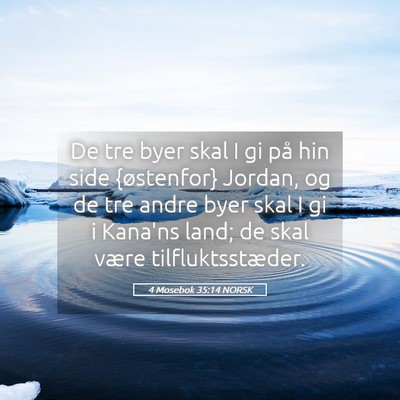 Picture 05 - 4 Mosebok 35:14 NORSK - De tre byer skal I gi på hin side {østenfor} - Bible Verse Picture