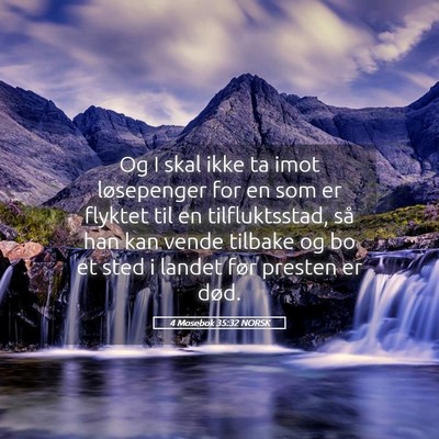 Picture 05 - 4 Mosebok 35:32 NORSK - Og I skal ikke ta imot løsepenger for en som er - Bible Verse Picture