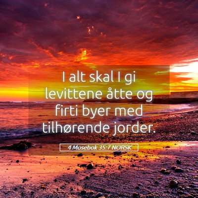 Picture 05 - 4 Mosebok 35:7 NORSK - I alt skal I gi levittene åtte og firti byer med - Bible Verse Picture
