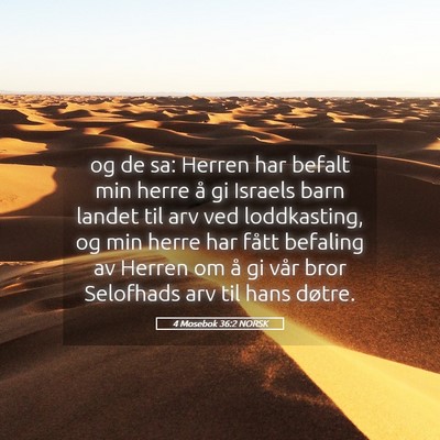 Picture 05 - 4 Mosebok 36:2 NORSK - og de sa: Herren har befalt min herre å gi - Bible Verse Picture