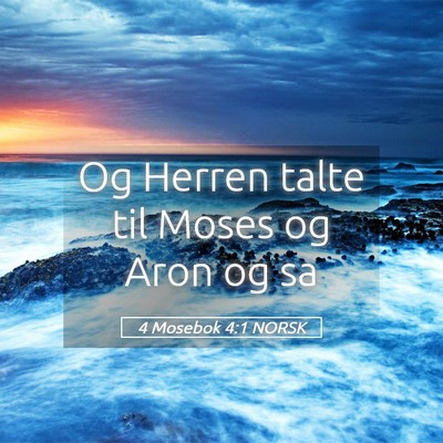 Picture 05 - 4 Mosebok 4:1 NORSK - Og Herren talte til Moses og Aron og - Bible Verse Picture