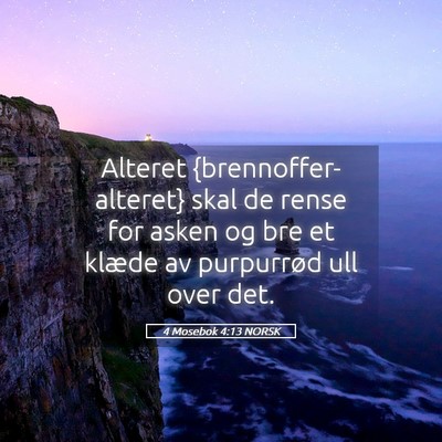 Picture 05 - 4 Mosebok 4:13 NORSK - Alteret {brennoffer-alteret} skal de rense for - Bible Verse Picture