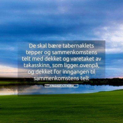 Picture 05 - 4 Mosebok 4:25 NORSK - De skal bære tabernaklets tepper og - Bible Verse Picture