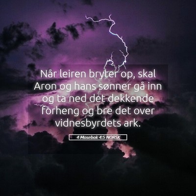 Picture 05 - 4 Mosebok 4:5 NORSK - Når leiren bryter op, skal Aron og hans sønner - Bible Verse Picture