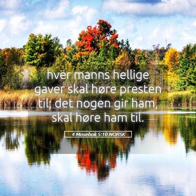 Picture 05 - 4 Mosebok 5:10 NORSK - hver manns hellige gaver skal høre presten til; - Bible Verse Picture