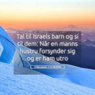 Picture 05 - 4 Mosebok 5:12 NORSK - Tal til Israels barn og si til dem: Når en manns - Bible Verse Picture