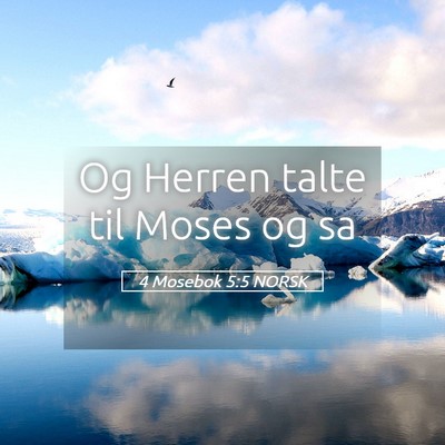 Picture 05 - 4 Mosebok 5:5 NORSK - Og Herren talte til Moses og - Bible Verse Picture