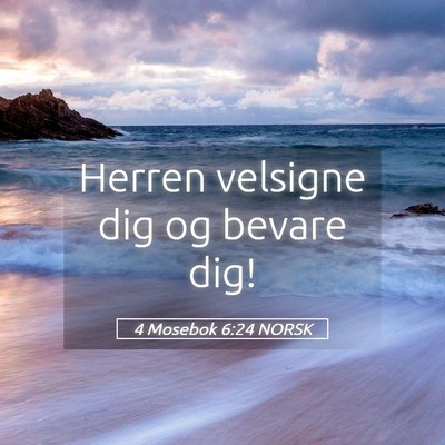 Picture 05 - 4 Mosebok 6:24 NORSK - Herren velsigne dig og bevare - Bible Verse Picture