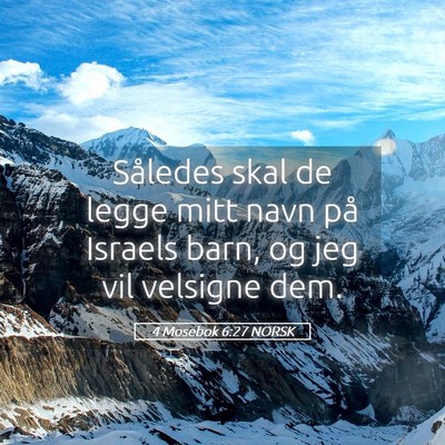 Picture 05 - 4 Mosebok 6:27 NORSK - Således skal de legge mitt navn på Israels - Bible Verse Picture
