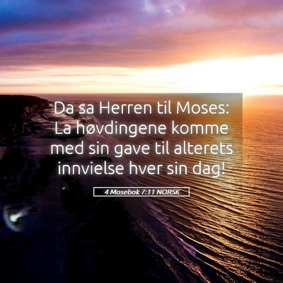 Picture 05 - 4 Mosebok 7:11 NORSK - Da sa Herren til Moses: La høvdingene komme med - Bible Verse Picture