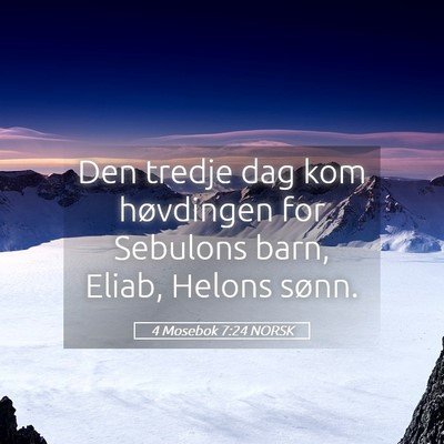 Picture 05 - 4 Mosebok 7:24 NORSK - Den tredje dag kom høvdingen for Sebulons barn, - Bible Verse Picture