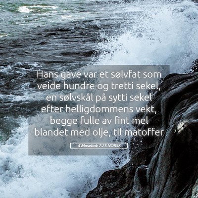 Picture 05 - 4 Mosebok 7:25 NORSK - Hans gave var et sølvfat som veide hundre og - Bible Verse Picture