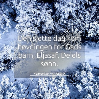 Picture 05 - 4 Mosebok 7:42 NORSK - Den sjette dag kom høvdingen for Gads barn, - Bible Verse Picture