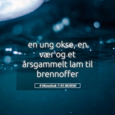 Picture 05 - 4 Mosebok 7:45 NORSK - en ung okse, en vær og et årsgammelt lam til - Bible Verse Picture