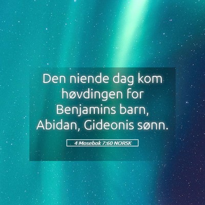 Picture 05 - 4 Mosebok 7:60 NORSK - Den niende dag kom høvdingen for Benjamins barn, - Bible Verse Picture