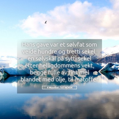 Picture 05 - 4 Mosebok 7:67 NORSK - Hans gave var et sølvfat som veide hundre og - Bible Verse Picture