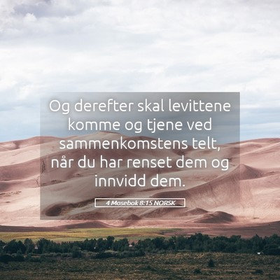 Picture 05 - 4 Mosebok 8:15 NORSK - Og derefter skal levittene komme og tjene ved - Bible Verse Picture