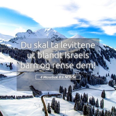 Picture 05 - 4 Mosebok 8:6 NORSK - Du skal ta levittene ut blandt Israels barn og - Bible Verse Picture
