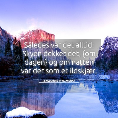 Picture 05 - 4 Mosebok 9:16 NORSK - Således var det alltid: Skyen dekket det, {om - Bible Verse Picture