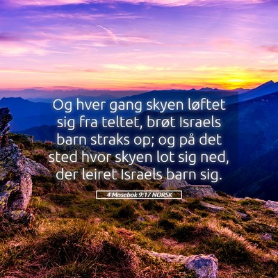 Picture 05 - 4 Mosebok 9:17 NORSK - Og hver gang skyen løftet sig fra teltet, brøt - Bible Verse Picture