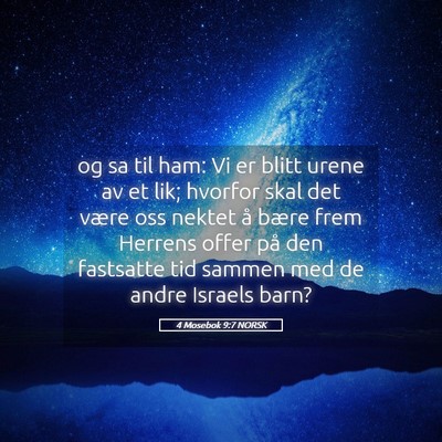 Picture 05 - 4 Mosebok 9:7 NORSK - og sa til ham: Vi er blitt urene av et lik; - Bible Verse Picture