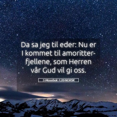Picture 05 - 5 Mosebok 1:20 NORSK - Da sa jeg til eder: Nu er I kommet til - Bible Verse Picture