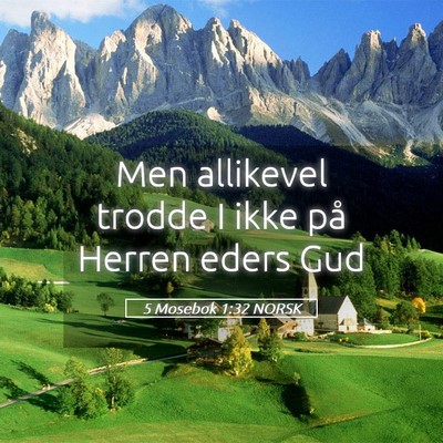Picture 05 - 5 Mosebok 1:32 NORSK - Men allikevel trodde I ikke på Herren eders - Bible Verse Picture