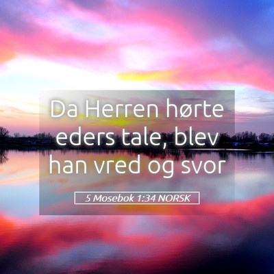 Picture 05 - 5 Mosebok 1:34 NORSK - Da Herren hørte eders tale, blev han vred og - Bible Verse Picture