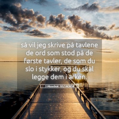 Picture 05 - 5 Mosebok 10:2 NORSK - så vil jeg skrive på tavlene de ord som stod - Bible Verse Picture