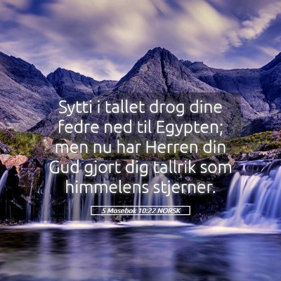 Picture 05 - 5 Mosebok 10:22 NORSK - Sytti i tallet drog dine fedre ned til Egypten; - Bible Verse Picture