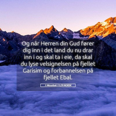 Picture 05 - 5 Mosebok 11:29 NORSK - Og når Herren din Gud fører dig inn i det land - Bible Verse Picture