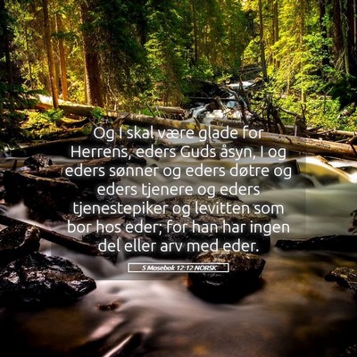 Picture 05 - 5 Mosebok 12:12 NORSK - Og I skal være glade for Herrens, eders Guds - Bible Verse Picture