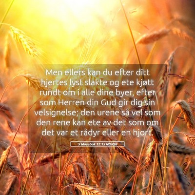 Picture 05 - 5 Mosebok 12:15 NORSK - Men ellers kan du efter ditt hjertes lyst slakte - Bible Verse Picture