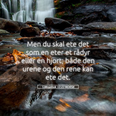 Picture 05 - 5 Mosebok 12:22 NORSK - Men du skal ete det som en eter et rådyr eller - Bible Verse Picture