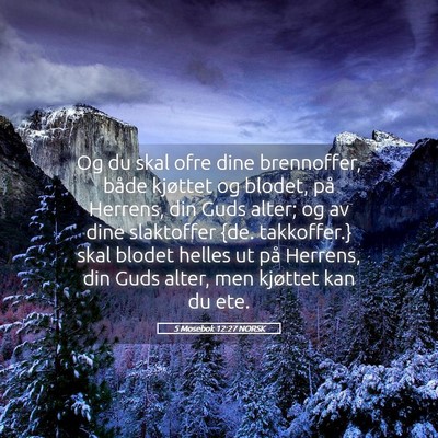 Picture 05 - 5 Mosebok 12:27 NORSK - Og du skal ofre dine brennoffer, både kjøttet - Bible Verse Picture