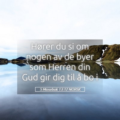 Picture 05 - 5 Mosebok 13:12 NORSK - Hører du si om nogen av de byer som Herren din - Bible Verse Picture
