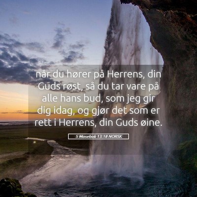 Picture 05 - 5 Mosebok 13:18 NORSK - når du hører på Herrens, din Guds røst, så - Bible Verse Picture
