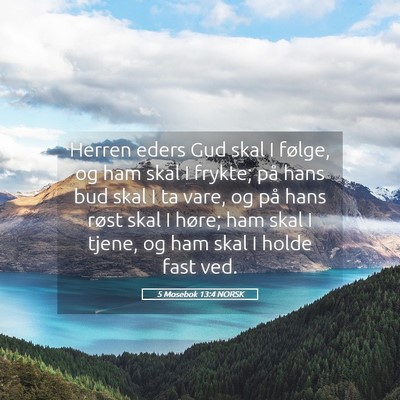Picture 05 - 5 Mosebok 13:4 NORSK - Herren eders Gud skal I følge, og ham skal I - Bible Verse Picture