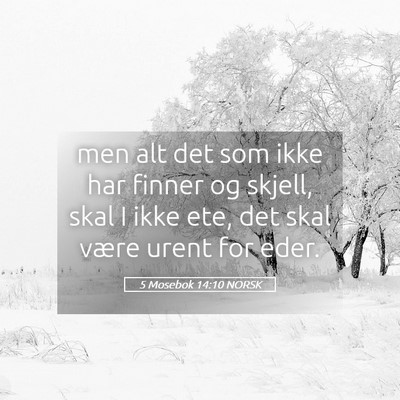 Picture 05 - 5 Mosebok 14:10 NORSK - men alt det som ikke har finner og skjell, skal I - Bible Verse Picture