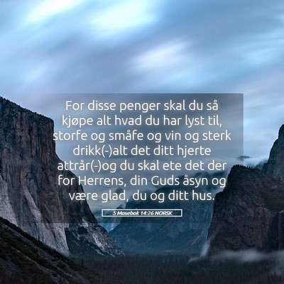 Picture 05 - 5 Mosebok 14:26 NORSK - For disse penger skal du så kjøpe alt hvad du - Bible Verse Picture