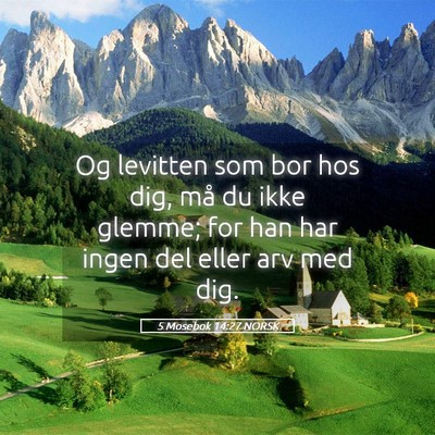 Picture 05 - 5 Mosebok 14:27 NORSK - Og levitten som bor hos dig, må du ikke glemme; - Bible Verse Picture