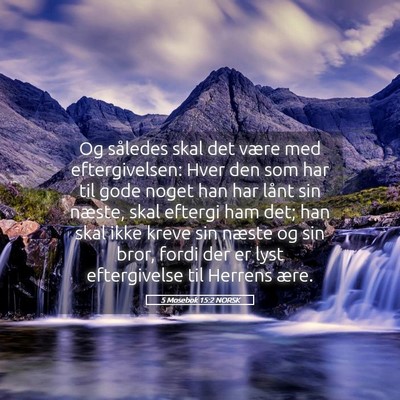 Picture 05 - 5 Mosebok 15:2 NORSK - Og således skal det være med eftergivelsen: - Bible Verse Picture