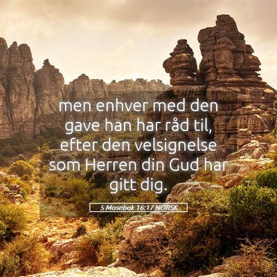 Picture 05 - 5 Mosebok 16:17 NORSK - men enhver med den gave han har råd til, efter - Bible Verse Picture