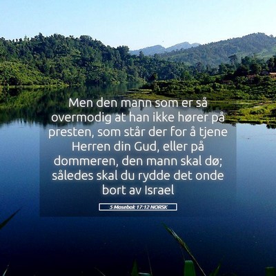 Picture 05 - 5 Mosebok 17:12 NORSK - Men den mann som er så overmodig at han ikke - Bible Verse Picture