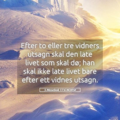 Picture 05 - 5 Mosebok 17:6 NORSK - Efter to eller tre vidners utsagn skal den late - Bible Verse Picture