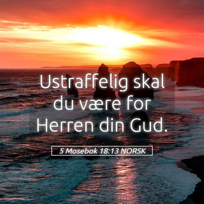 Picture 05 - 5 Mosebok 18:13 NORSK - Ustraffelig skal du være for Herren din - Bible Verse Picture
