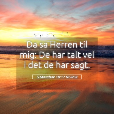 Picture 05 - 5 Mosebok 18:17 NORSK - Da sa Herren til mig: De har talt vel i det de - Bible Verse Picture