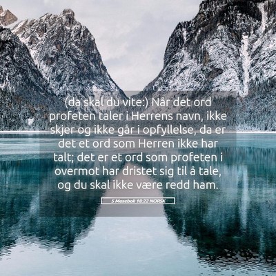 Picture 05 - 5 Mosebok 18:22 NORSK - (da skal du vite:) Når det ord profeten taler i - Bible Verse Picture