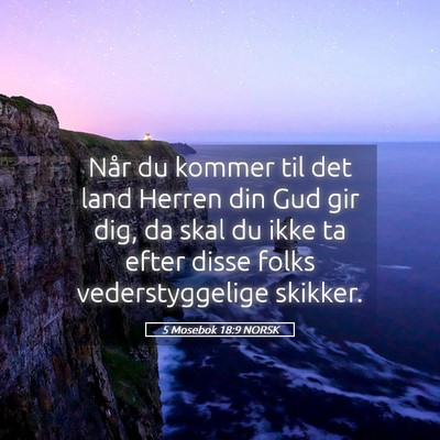 Picture 05 - 5 Mosebok 18:9 NORSK - Når du kommer til det land Herren din Gud gir - Bible Verse Picture